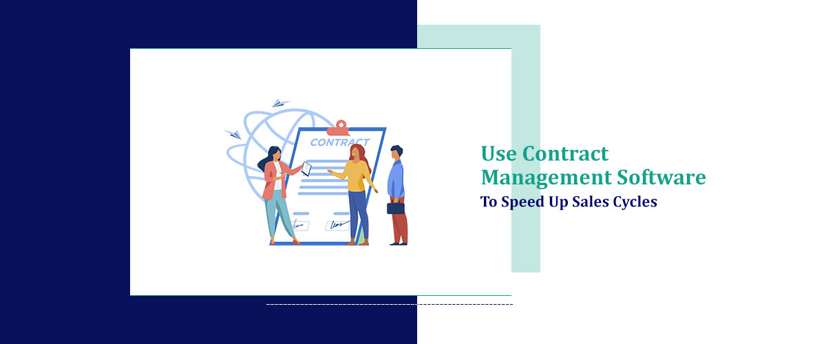 Use Contract Management Software to Speed Up Sales Cycles